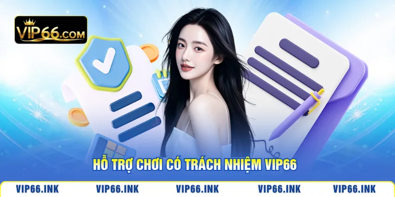 Hỗ trợ chơi có trách nhiệm VIP66